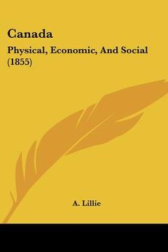 portada canada: physical, economic, and social (1855) (in English)
