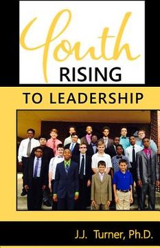 portada Youth Rising To Leadership: Preparing Today's Youth For Leadership Tomorrow (en Inglés)