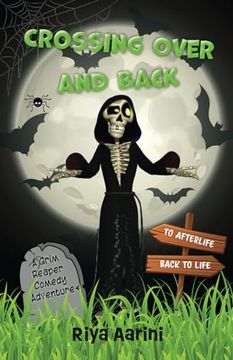 Crossing Over and Back: A Grim Reaper Comedy Adventure (Grim Reaper Adventure Series) (en Inglés)