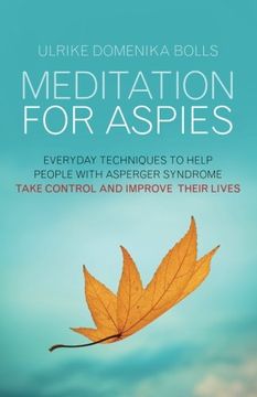 portada Meditation for Aspies: Everyday Techniques to Help People with Asperger Syndrome Take Control and Improve Their Lives (en Inglés)