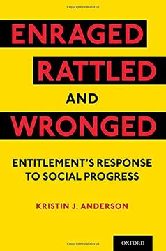 portada Enraged, Rattled, and Wronged: Entitlement'S Response to Social Progress (en Inglés)