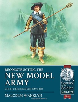 portada Reconstructing the New Model Army: Volume 2 - Regimental Lists, April 1649 to May 1663 (en Inglés)