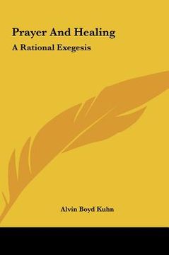portada prayer and healing: a rational exegesis a rational exegesis (en Inglés)