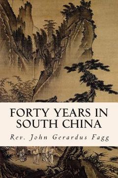 portada Forty Years in South China (en Inglés)