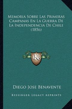 portada Memoria Sobre las Primeras Campanas en la Guerra de la Independencia de Chile (1856) (in Spanish)