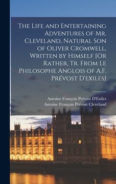 portada The Life and Entertaining Adventures of Mr. Cleveland, Natural Son of Oliver Cromwell, Written by Himself [Or Rather, Tr. From Le Philosophe Anglois o