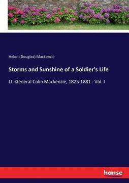 portada Storms and Sunshine of a Soldier's Life: Lt.-General Colin Mackenzie, 1825-1881 - Vol. I (in English)