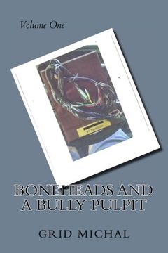 portada Boneheads and a Bully Pulpit (Boneheads and a Bully Pilpit) (Volume 1)