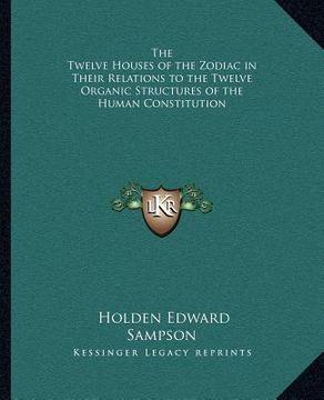 portada the twelve houses of the zodiac in their relations to the twelve organic structures of the human constitution (en Inglés)
