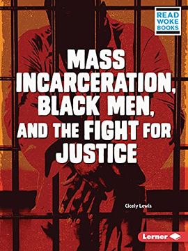 portada Mass Incarceration, Black Men, and the Fight for Justice (en Inglés)