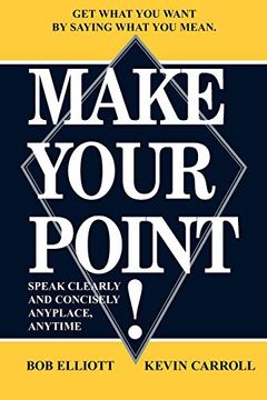 portada Make Your Point: Speak Clearly and Concisely Anyplace, Anytime (in English)