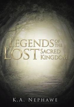 portada Legends of the Lost Sacred Kingdom (en Inglés)