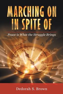 portada Marching on in Spite Of: Peace Is What the Struggle Brings