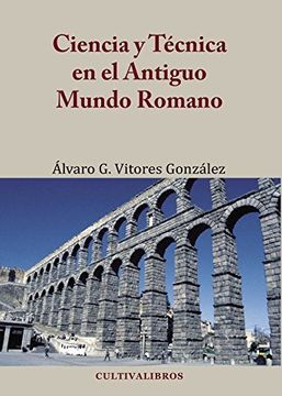 portada Ciencia Y Técnica En El Antiguo Mundo Romano. (Autor) (in Spanish)