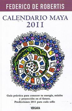 portada Calendario Maya 2011 Guia Practica Para Conocer tu Ener  gia Mision y Proyeccion en el Futur