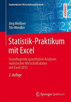 portada Statistik-Praktikum mit Excel: Grundlegende Quantitative Analysen Realistischer Wirtschaftsdaten mit Excel 2013 (Studienbücher Wirtschaftsmathematik) 