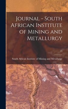 portada Journal - South African Institute of Mining and Metallurgy; 19 (in English)