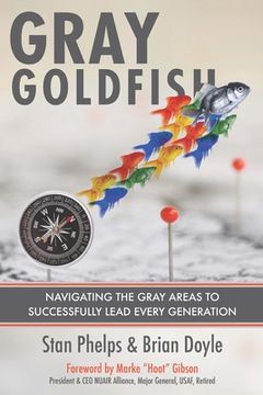 portada Gray Goldfish: Navigating the Gray Areas to Successfully Lead Every Generation (en Inglés)