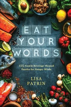 portada Eat Your Words: 125 Food & Beverage Themed Puzzles for Hungry Minds (en Inglés)