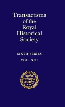 portada Transactions of the Royal Historical Society: Sixth Series: 13 (Royal Historical Society Transactions) (en Inglés)