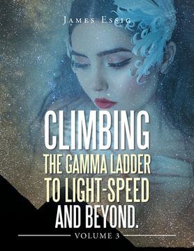 portada Climbing the Gamma Ladder to Light-Speed and Beyond Volume 3 (in English)