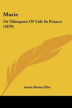 portada marie: or glimpses of life in france (1879) (in English)