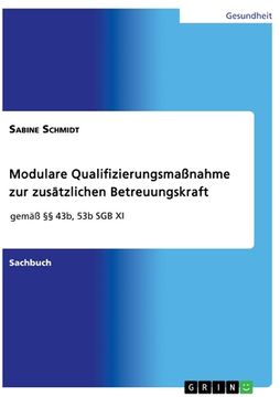 portada Modulare Qualifizierungsmaßnahme zur zusätzlichen Betreuungskraft gemäß §§ 43b, 53b SGB XI (in German)