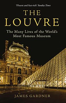 portada The Louvre: The Many Lives of the World'S Most Famous Museum (in English)