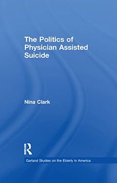 portada The Politics of Physician Assisted Suicide (en Inglés)