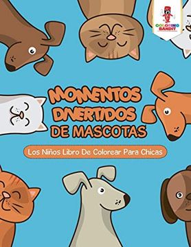 portada Momentos Divertidos de Mascotas: Los Niños Libro de Colorear Para Chicas