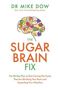 portada The Sugar Brain Fix: The 28-Day Plan to Quit Craving the Foods That are Shrinking Your Brain and Expanding Your Waistline (en Inglés)