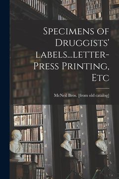 portada Specimens of Druggists' Labels...letter-press Printing, Etc (en Inglés)