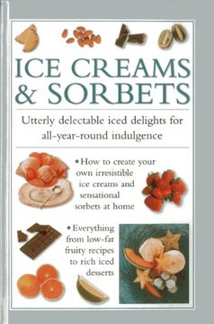 portada Ice Cream & Sorbets: Utterly Delectable Iced Delights for All-Year-Round Indulgence