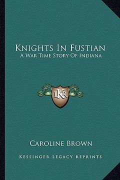 portada knights in fustian: a war time story of indiana (en Inglés)