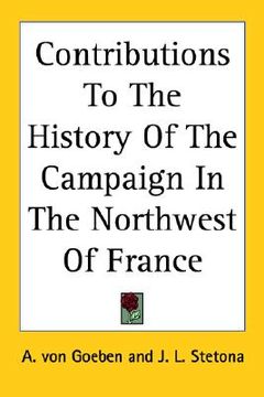 portada contributions to the history of the campaign in the northwest of france (en Inglés)