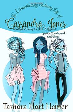 portada Episode 2: Rebound and Glory: The Extraordinarily Ordinary Life of Cassandra Jones (Southwest Cougars Year 3: Age 14) (in English)