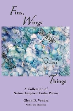 portada Fins, Wings and Other Things: A Collection of Nature Inspired Tanka Poems (en Inglés)