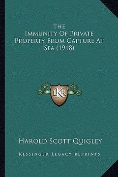 portada the immunity of private property from capture at sea (1918) (en Inglés)