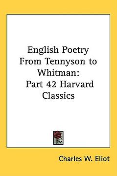 portada english poetry from tennyson to whitman: part 42 harvard classics (en Inglés)