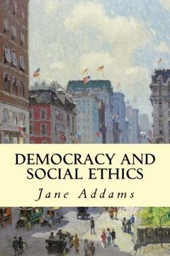 portada Democracy and Social Ethics (en Inglés)