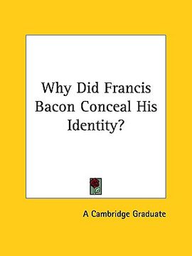 portada why did francis bacon conceal his identity? (en Inglés)