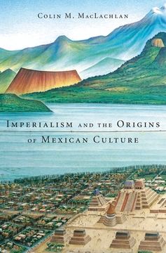 portada Imperialism and the Origins of Mexican Culture (en Inglés)