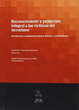 portada RECONOCIMIENTO Y PROTECCIÓN INTEGRAL A LAS VÍCTIMAS DEL TERRORISMO: ESTUDIO DE LA NORMATIVA BÁSICA ESTATAL Y AUTONÓMICA (TÉCNICA)