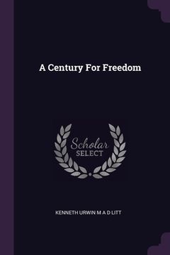 portada A Century For Freedom (en Inglés)