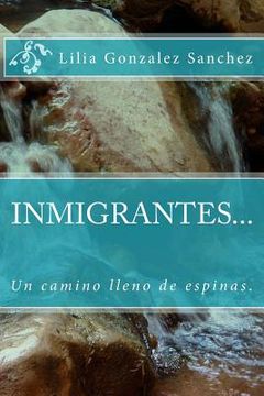 portada INMIGRANTES... Un camino lleno de espinas. (in Spanish)