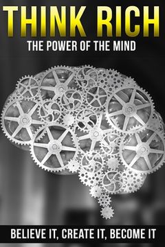 portada Think Rich: The Power of the Mind - Believe It, Create It, Become It (en Inglés)