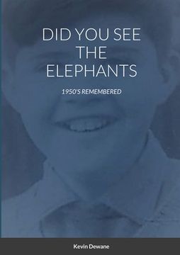 portada Did You See the Elephants: 1950's Remembered (en Inglés)