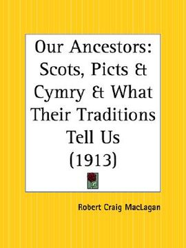 portada our ancestors: scots, picts and cymry and what their traditions tell us (en Inglés)