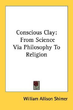 portada conscious clay: from science via philosophy to religion (en Inglés)