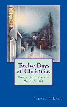 portada Twelve Days of Christmas: Darcy and Elizabeth What If? #5 (en Inglés)